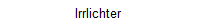 Irrlichter 